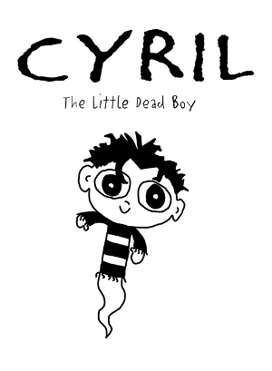 Cover of Cyril, The little Dead Boy.